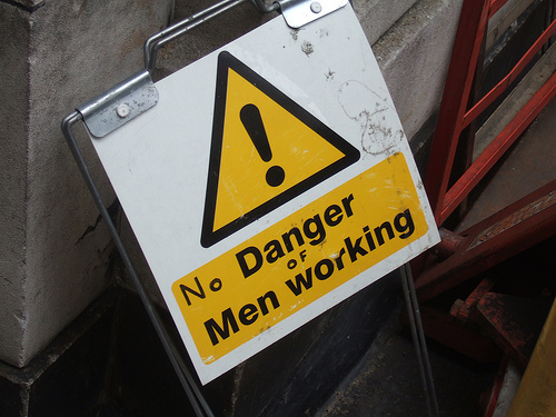 No Danger of Men Working