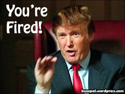 Trump says you're fired!